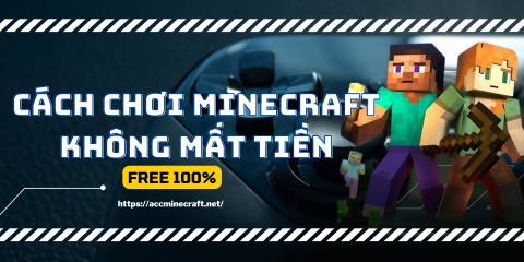 Cách chơi Minecraft miễn phí trên PC- Link tải trò chơi Minecraft miễn phí